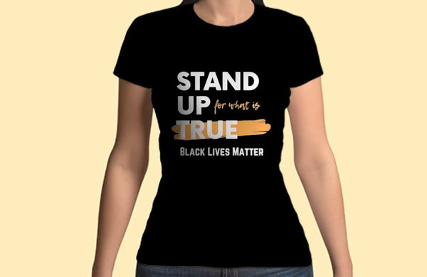 “Stand Up For What Is True - Black Lives Matter” Gigi Amanata Short Sleeve Tee